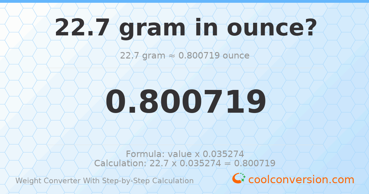 22.7 grams = 0.800719 ounces