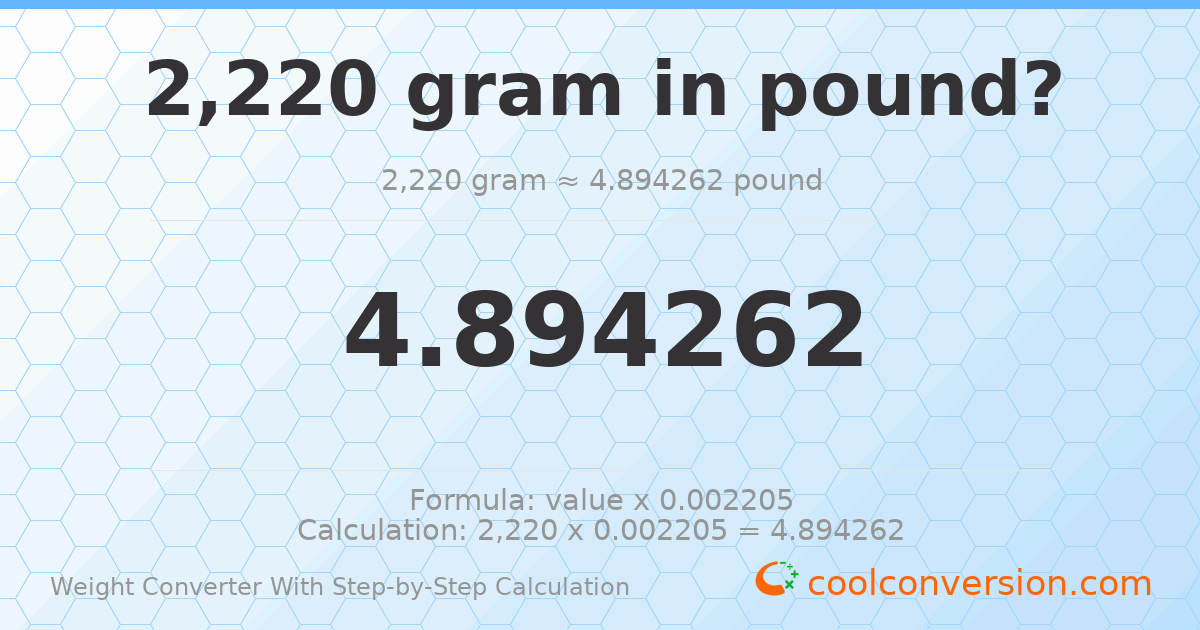 2220 grams = 4.89426 pounds
