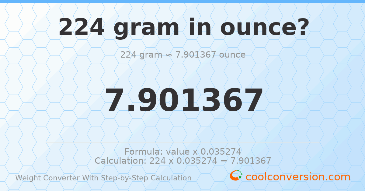 224 grams = 7.90137 ounces