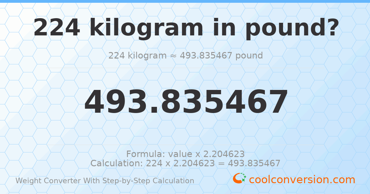 224 kilograms = 493.835 pounds