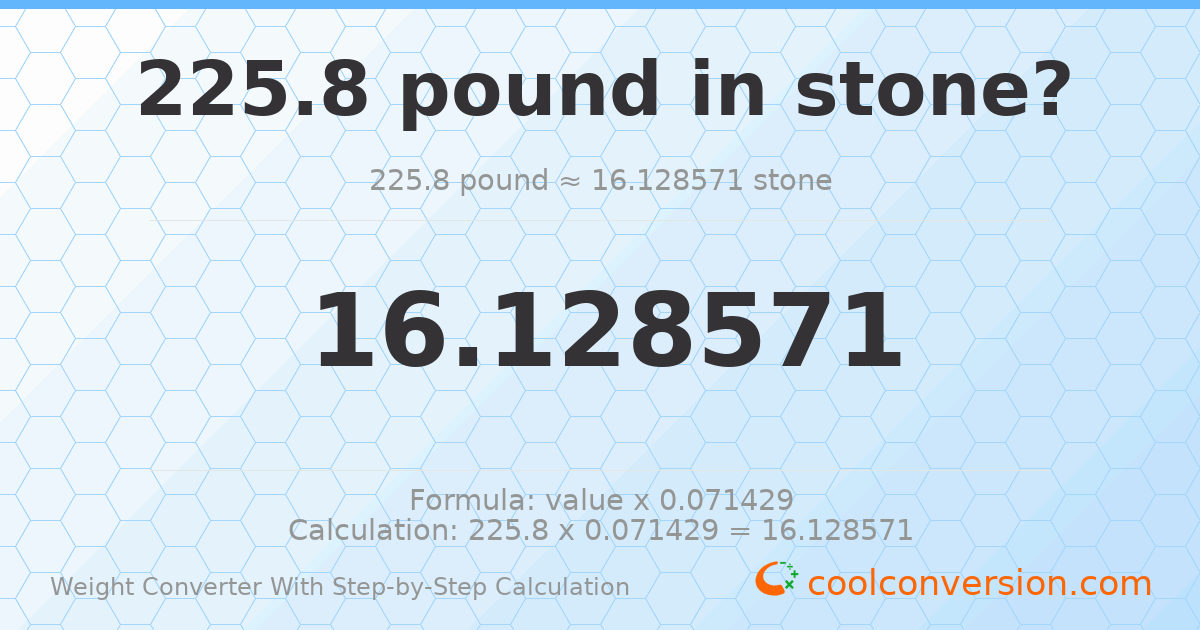 225.8 pounds = 16.1286 stones