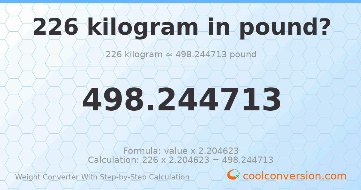 226 kilograms = 498.245 pounds