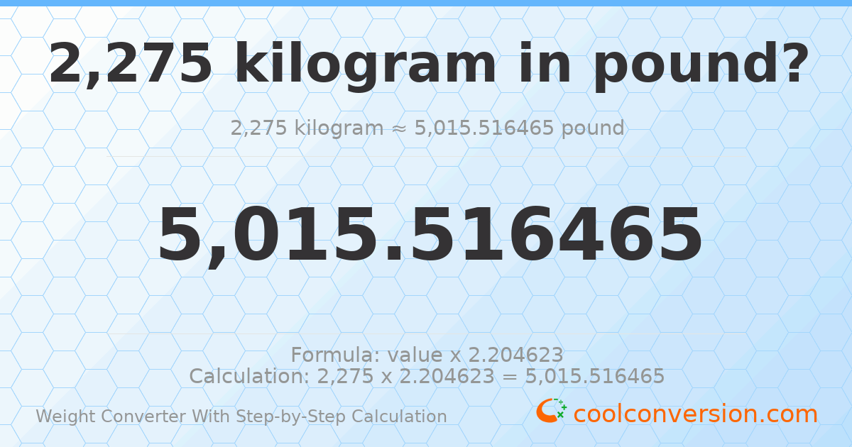 2275 kilograms = 5015.52 pounds