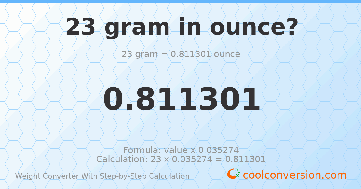 23 grams = 0.811301 ounces