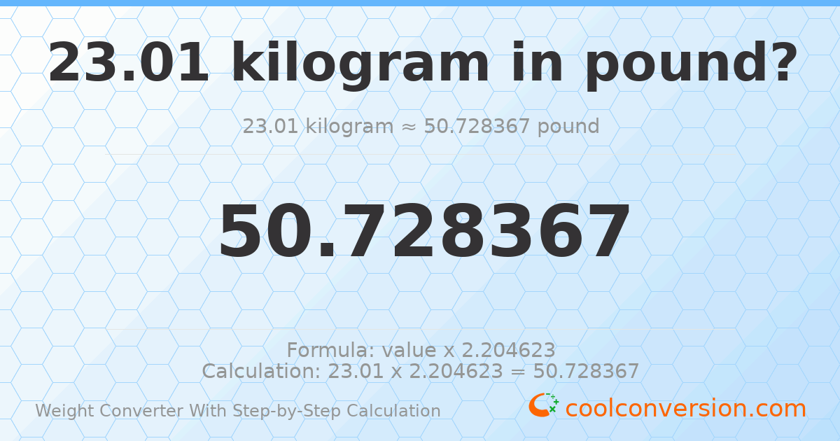 23.01 kilograms = 50.7284 pounds