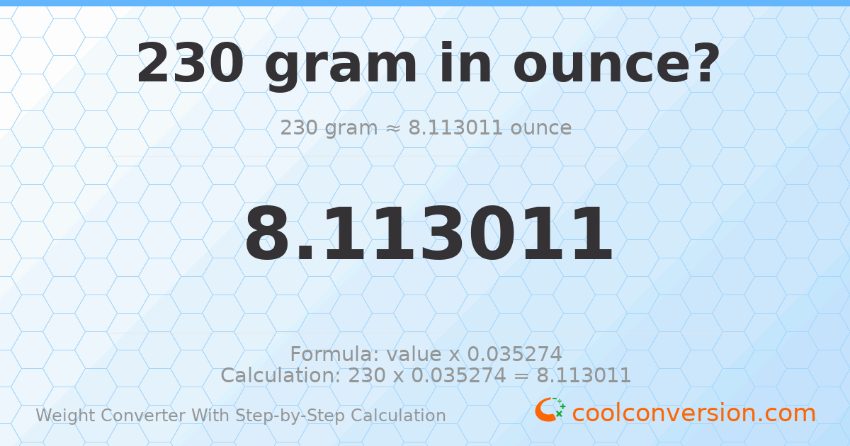 230 grams = 8.11301 ounces