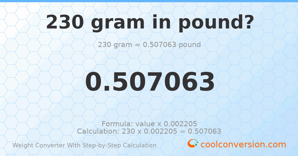 230 grams = 0.507063 pounds