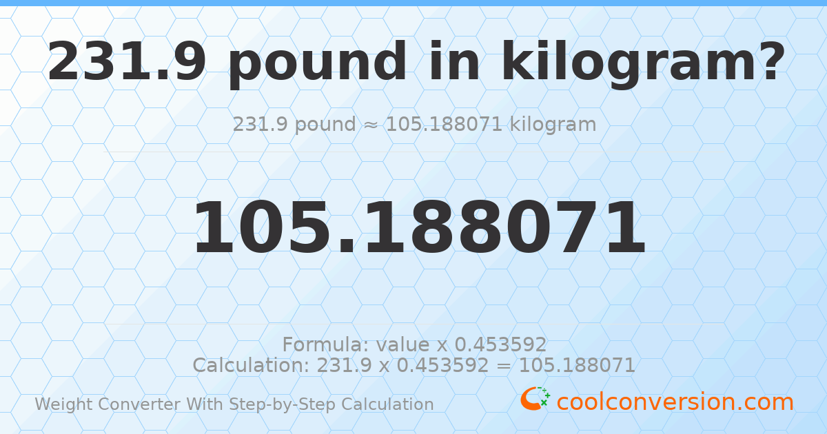 231.9 pounds = 105.188 kilograms