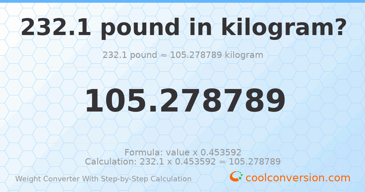 232.1 pounds = 105.279 kilograms