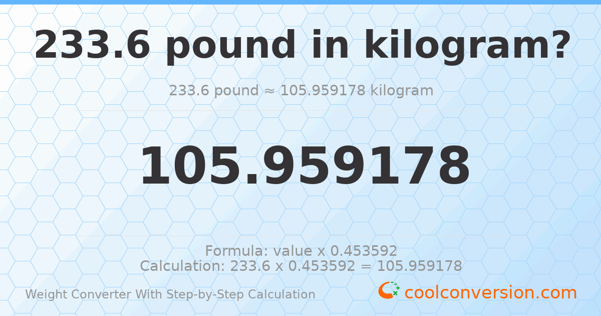 233.6 pounds = 105.959 kilograms
