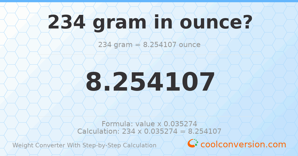 234 grams = 8.25411 ounces
