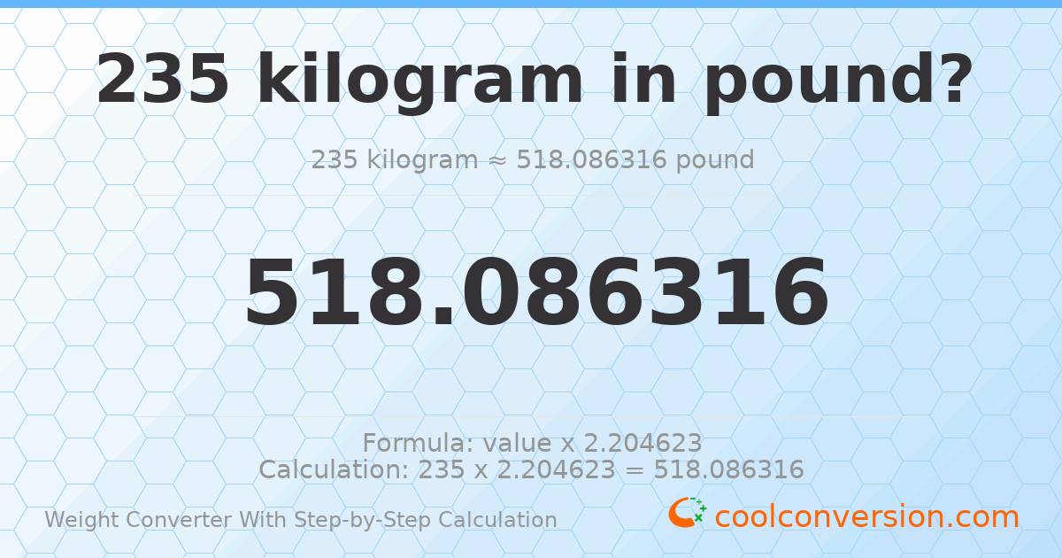 235 kilograms = 518.086 pounds