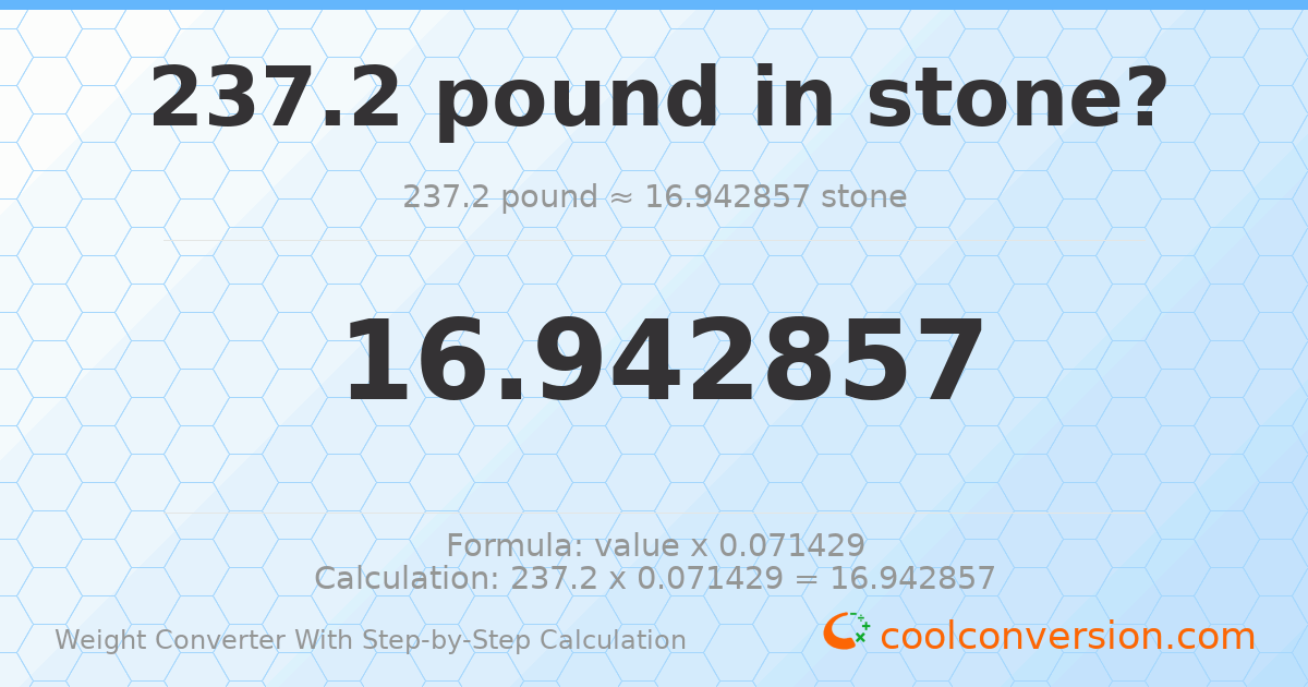 237.2 pounds = 16.9429 stones
