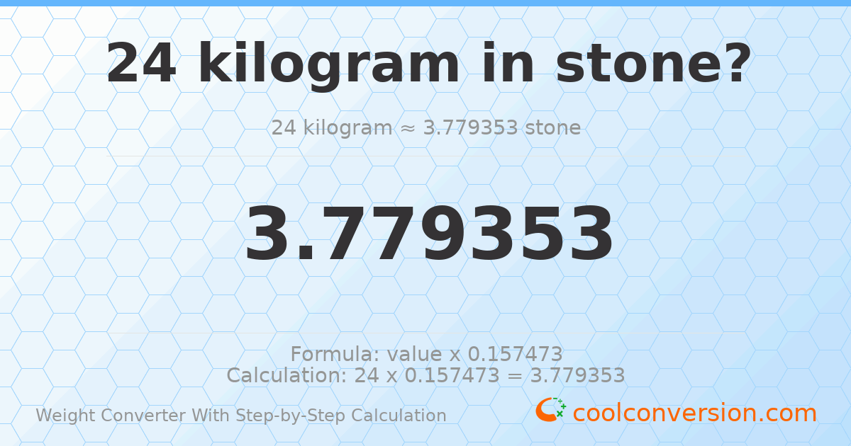 24 kilograms = 3.77935 stones