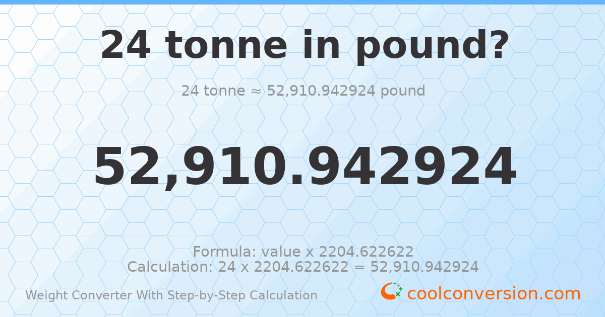 24 tonnes = 52910.9 pounds