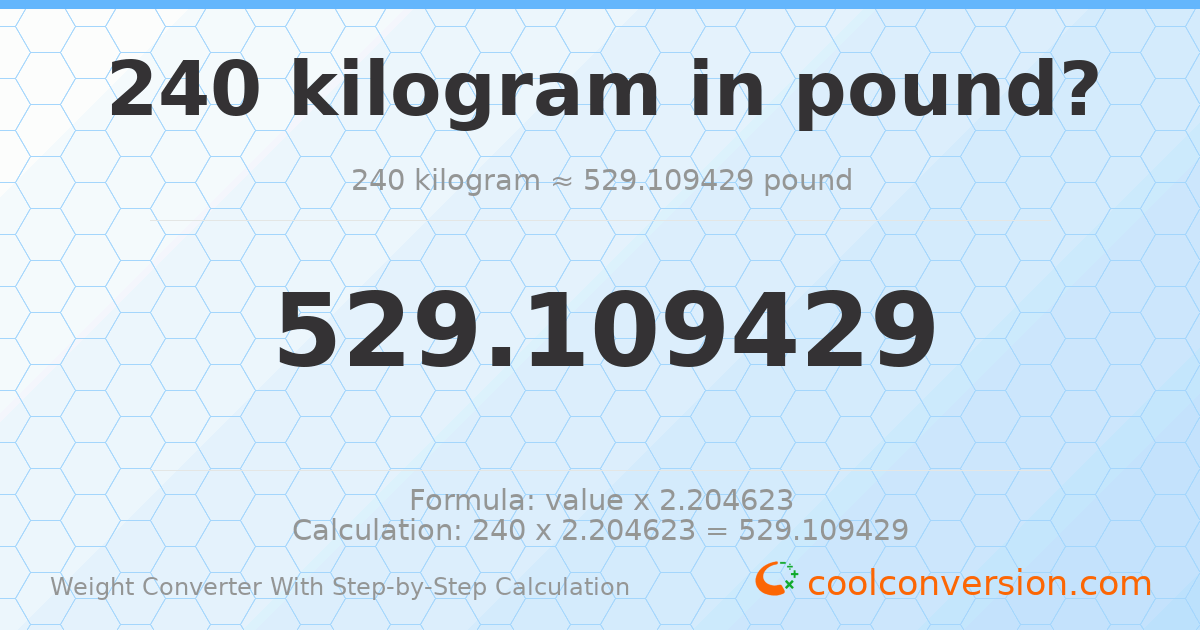 240 kilograms = 529.109 pounds