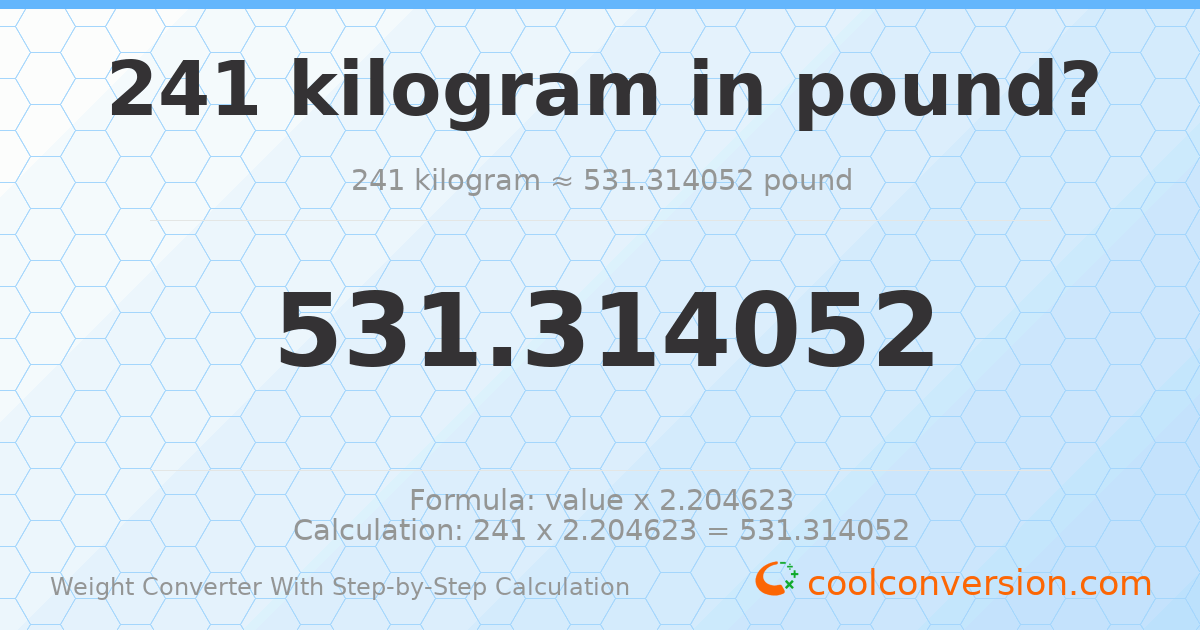 241 kilograms = 531.314 pounds