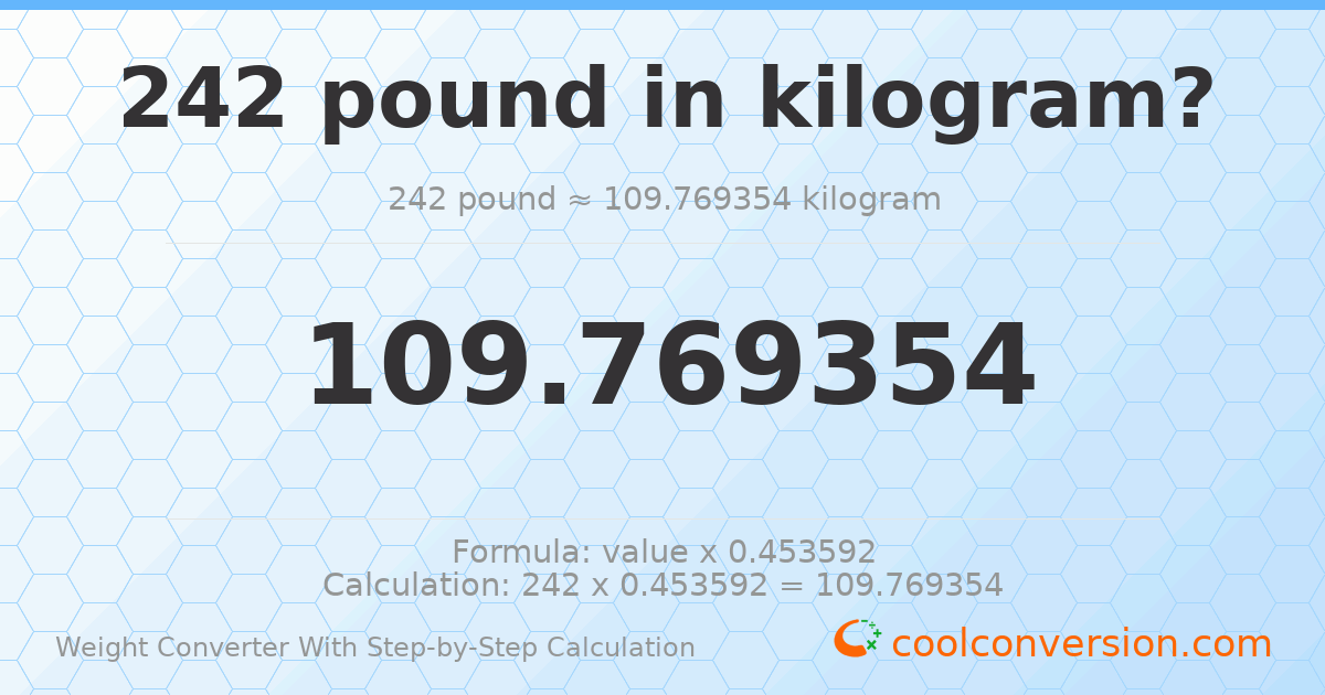 242 pounds = 109.769 kilograms