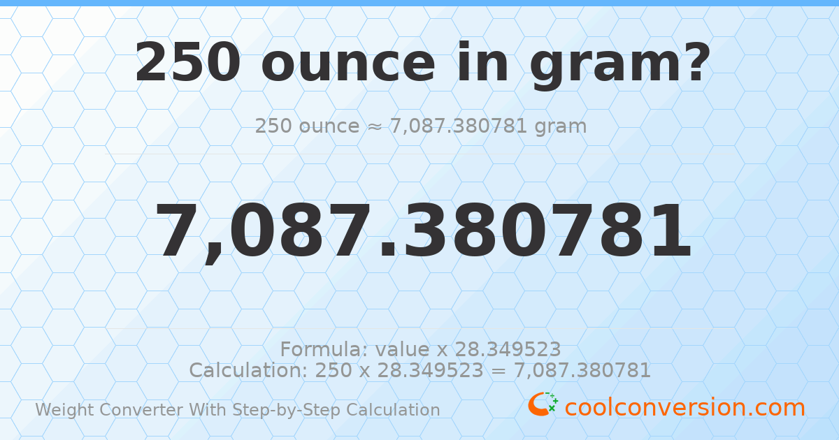 250 ounces = 7087.38 grams
