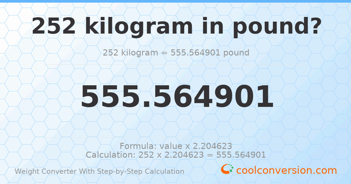 252 kilograms = 555.565 pounds