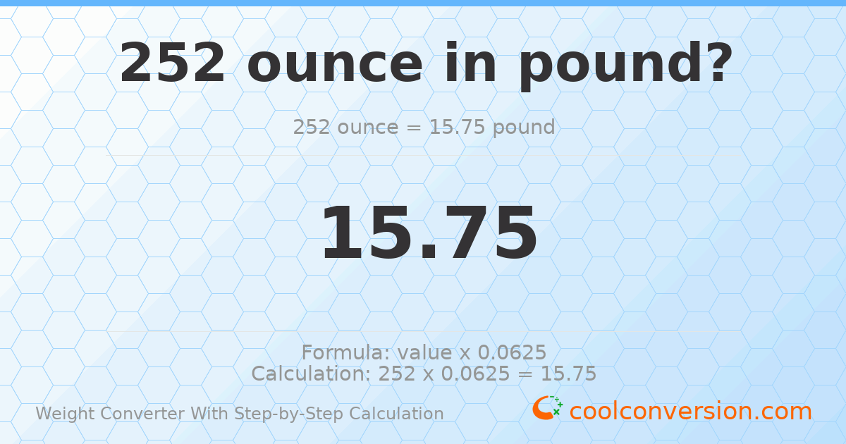 252 ounces = 15.75 pounds