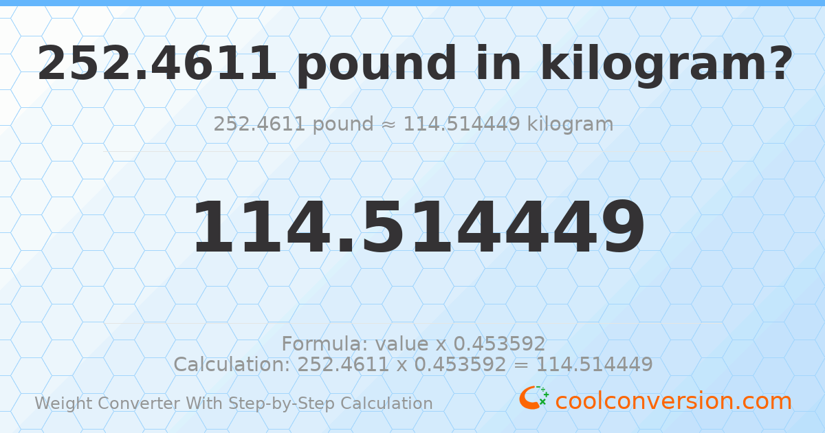 252.4611441022 lb to kg | 252.4611441022 lb ≈ 114.51 kg