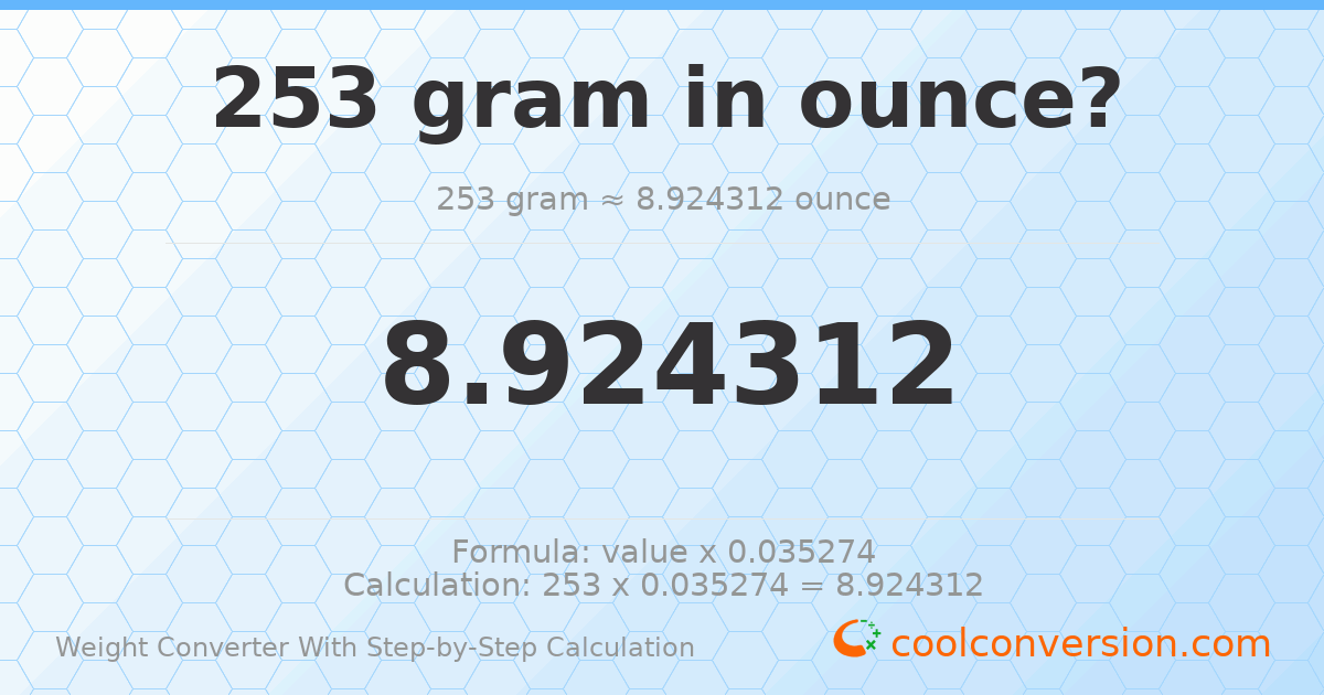 253 grams = 8.92431 ounces