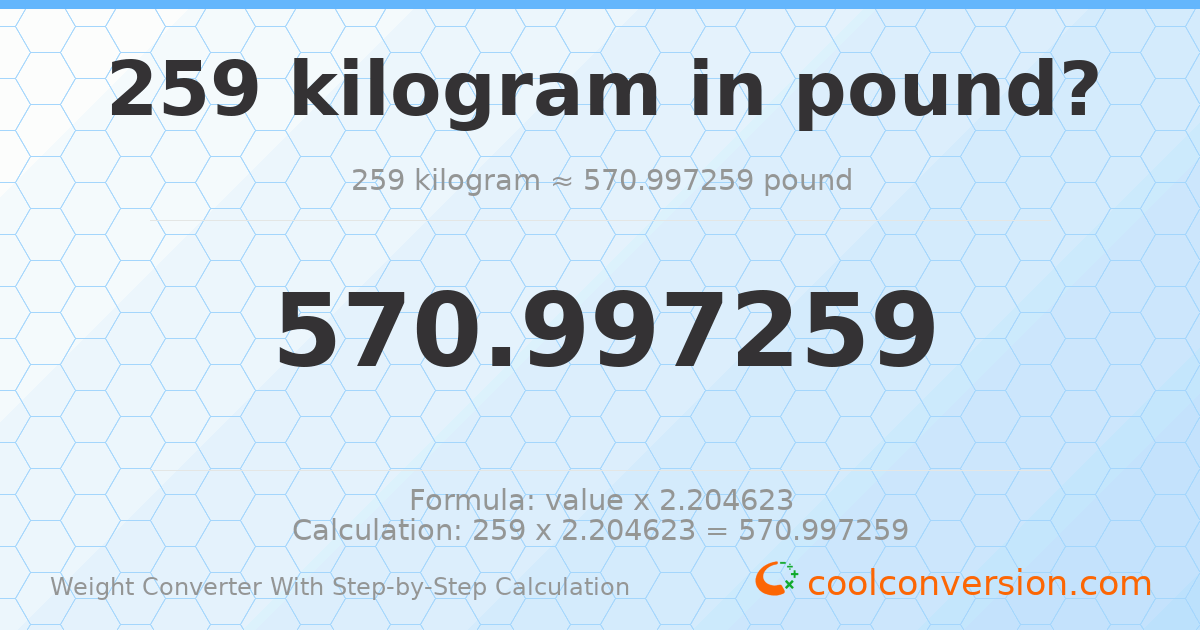 259 kilograms = 570.997 pounds
