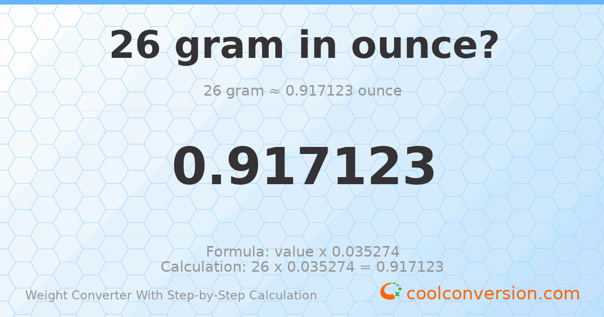 26 grams = 0.917123 ounces