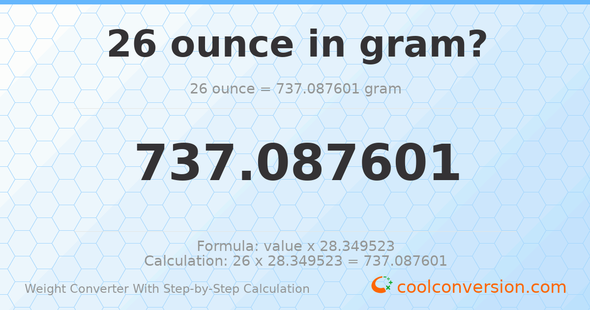 26 ounces = 737.088 grams