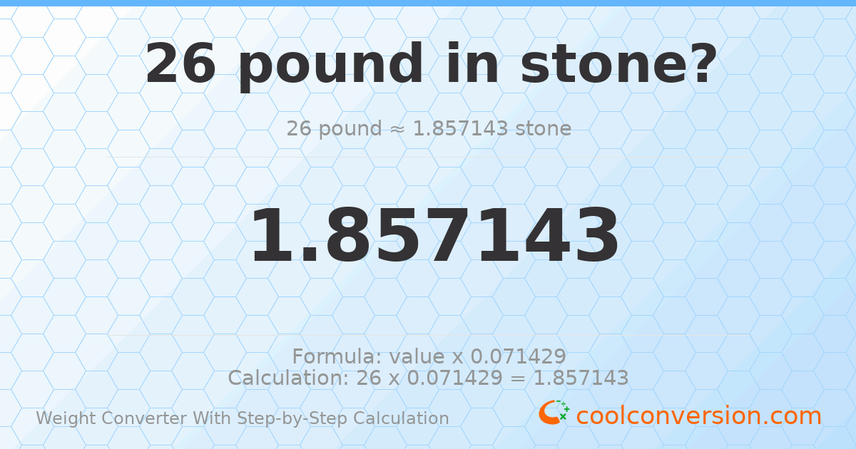 26 pounds = 1.85714 stones