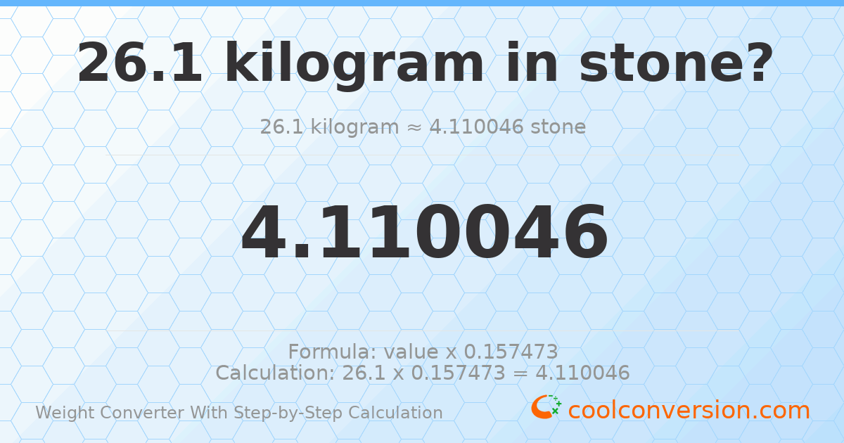 26.1 kilograms = 4.11005 stones