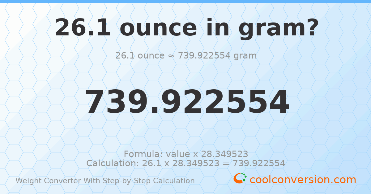 26.1 ounces = 739.923 grams