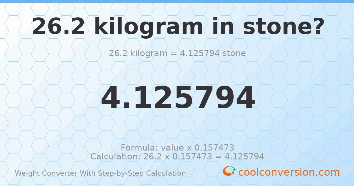 26.2 kilograms = 4.12579 stones