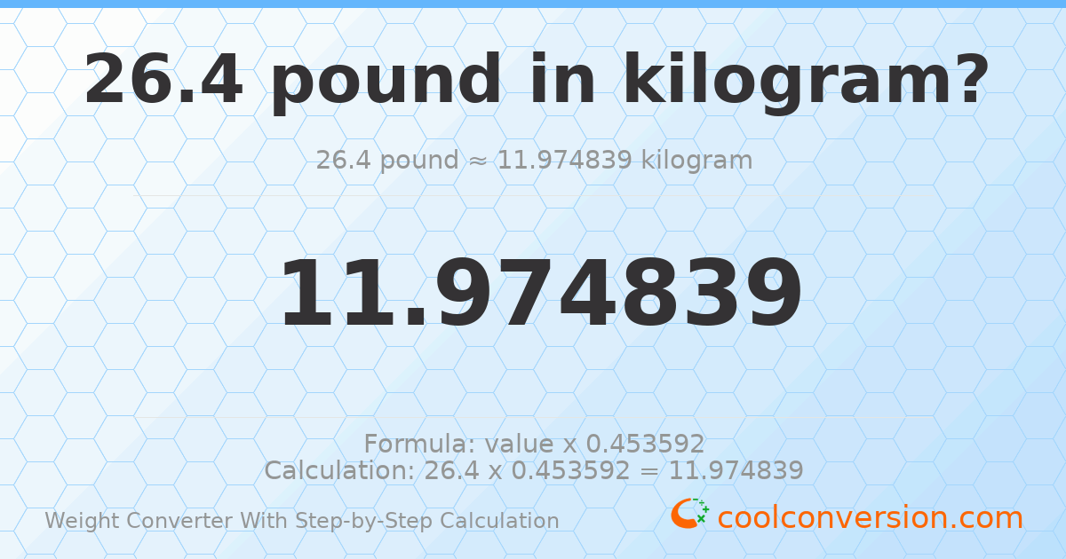 26.4 pounds = 11.9748 kilograms
