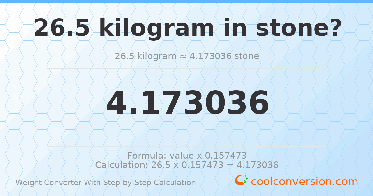 26.5 kilograms = 4.17304 stones