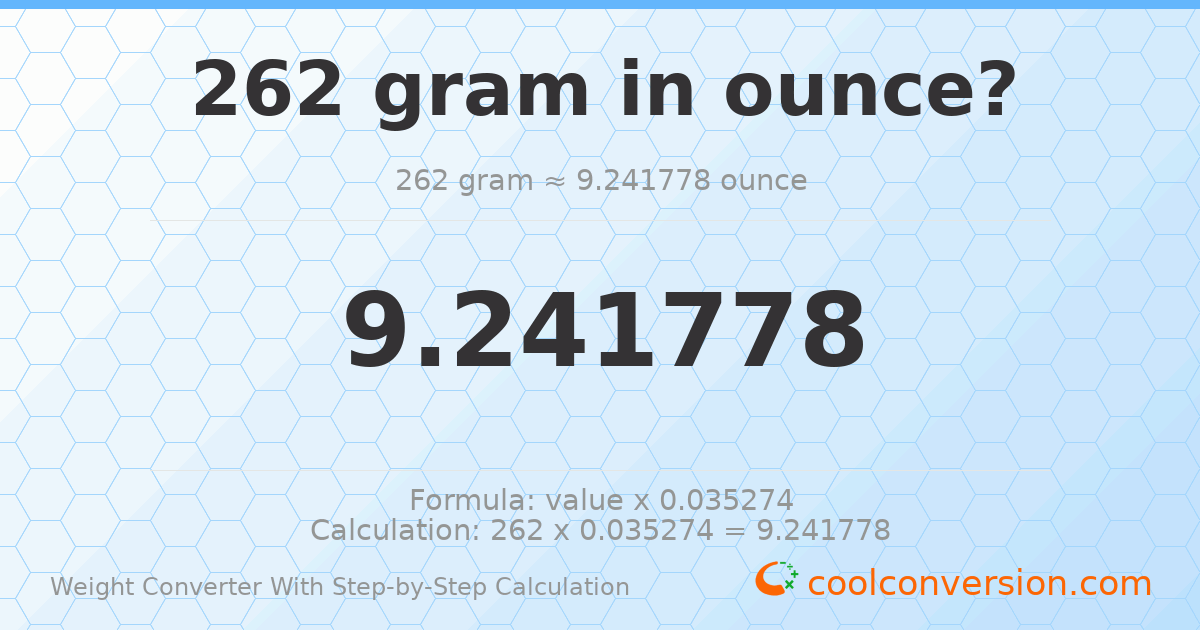 262 grams = 9.24178 ounces