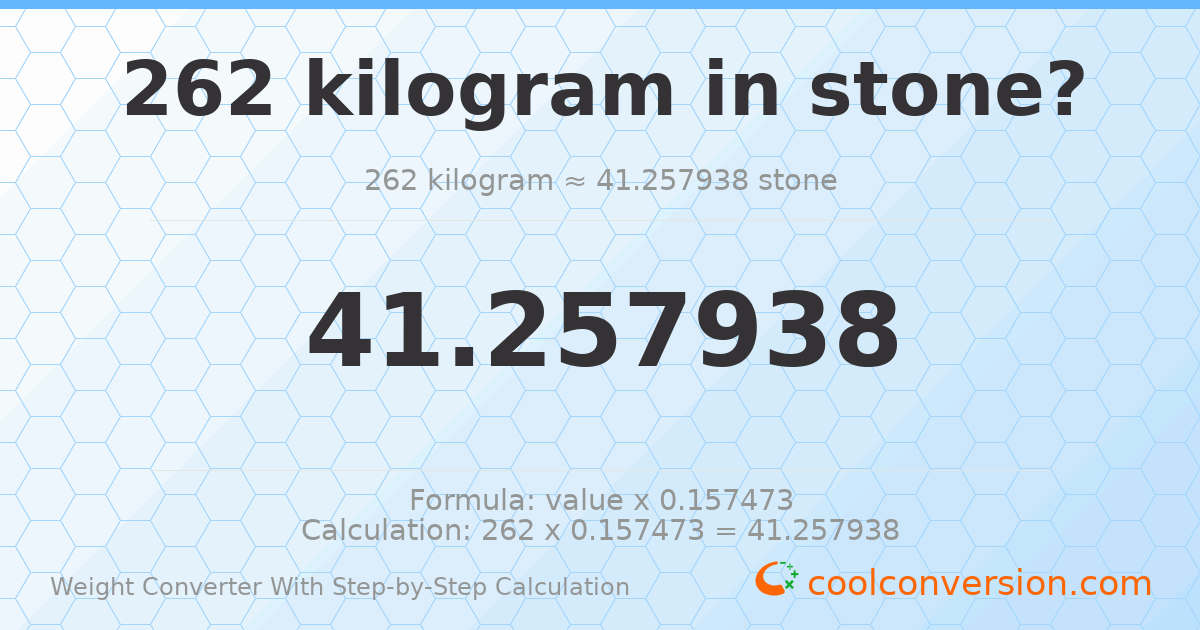 262 kilograms = 41.2579 stones