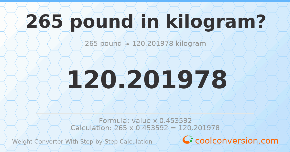 265 pounds = 120.202 kilograms