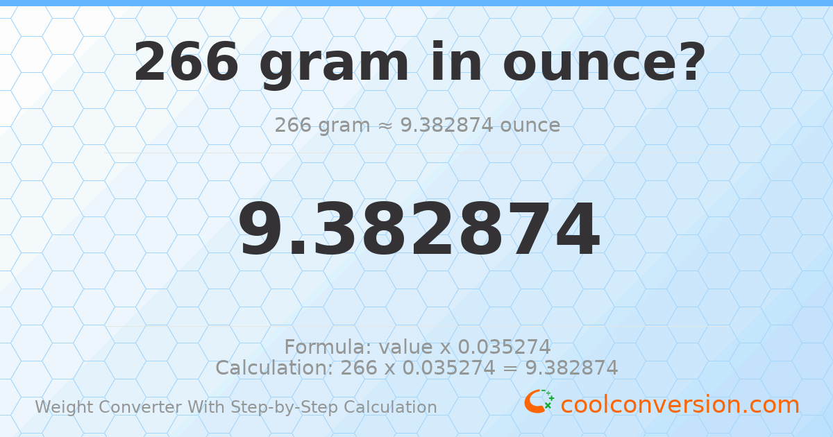 266 grams = 9.38287 ounces