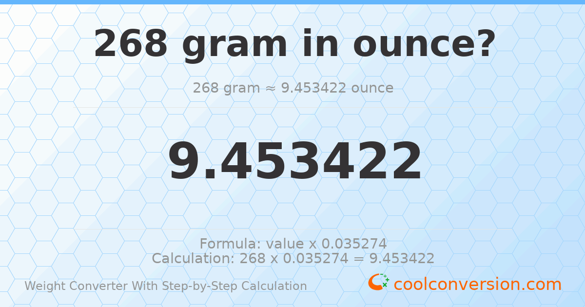 268 grams = 9.45342 ounces