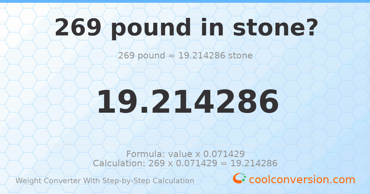 269 pounds = 19.2143 stones