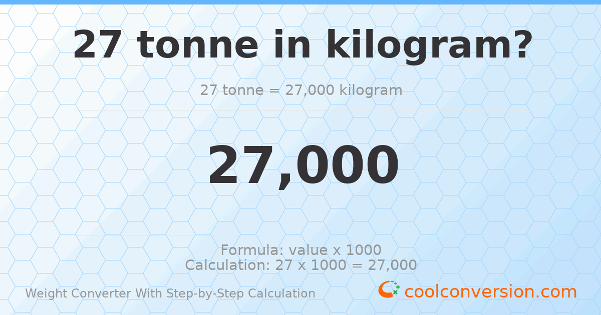 27 tonnes = 27000 kilograms