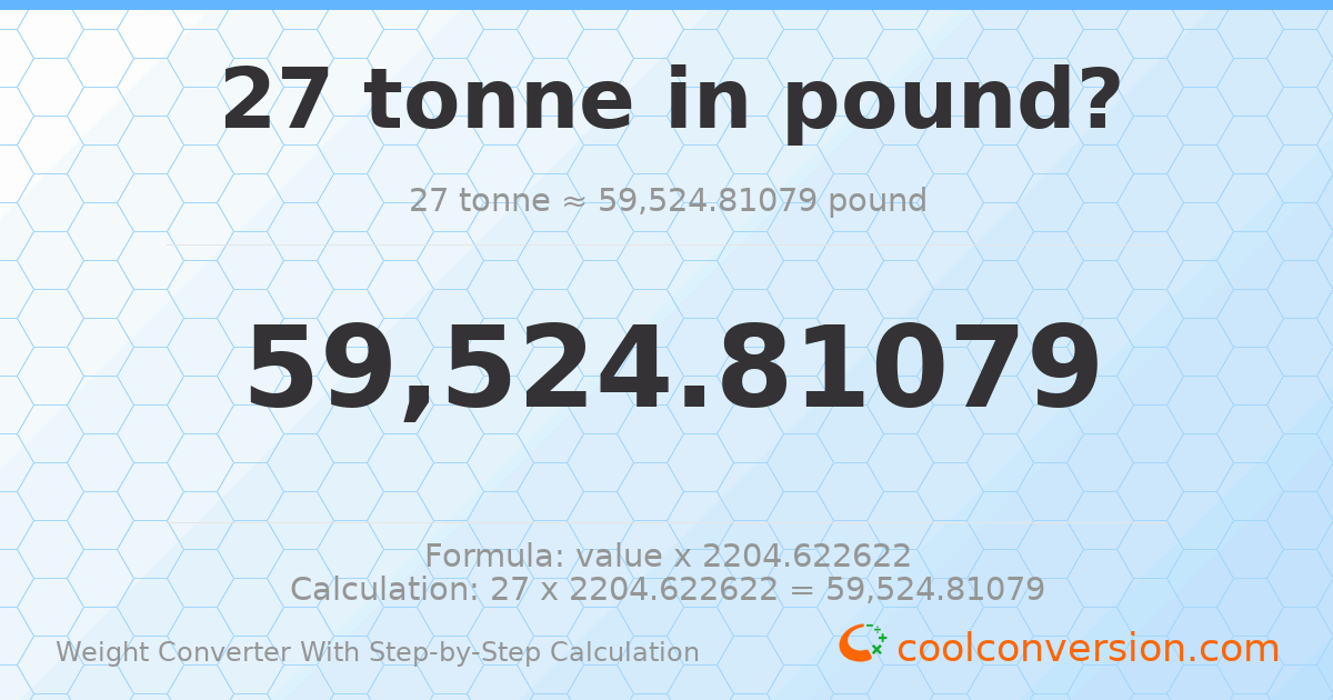 27 tonnes = 59524.8 pounds
