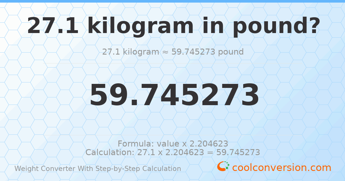 27.1 kilograms = 59.7453 pounds