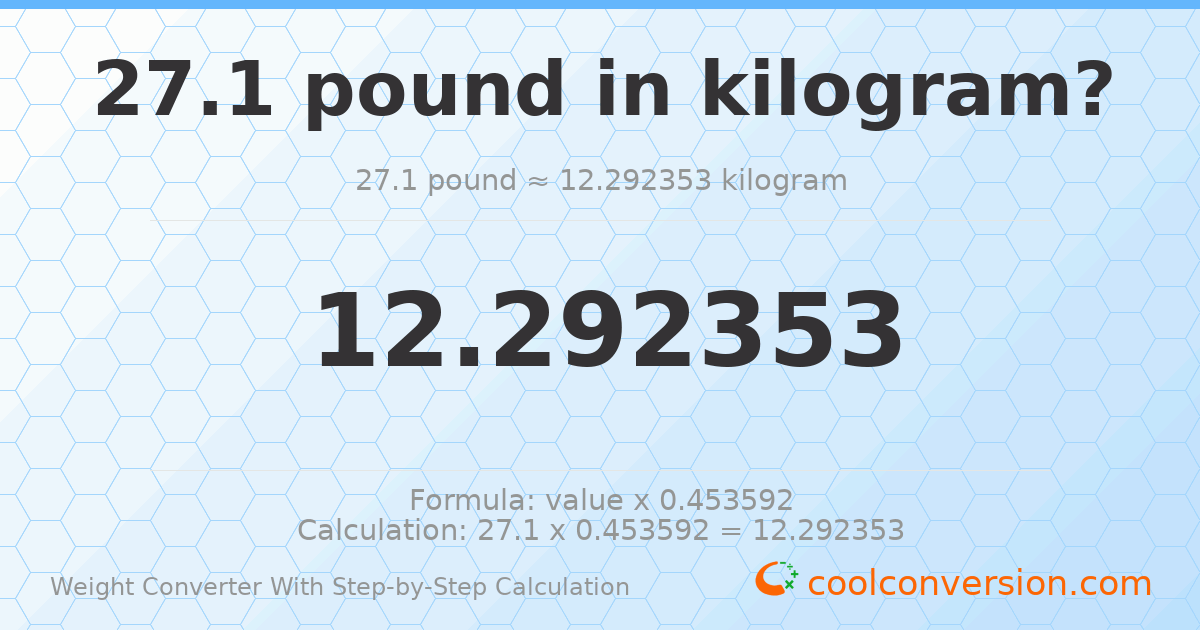 27.1 pounds = 12.2924 kilograms