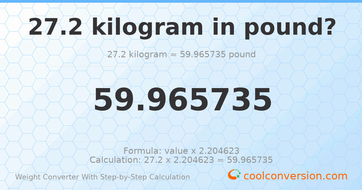 27.2 kilograms = 59.9657 pounds