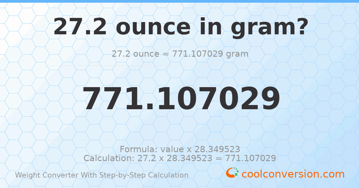 27.2 ounces = 771.107 grams