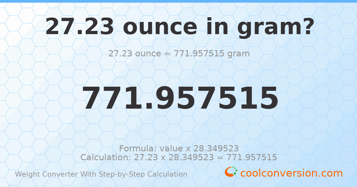 27.23 ounces = 771.958 grams