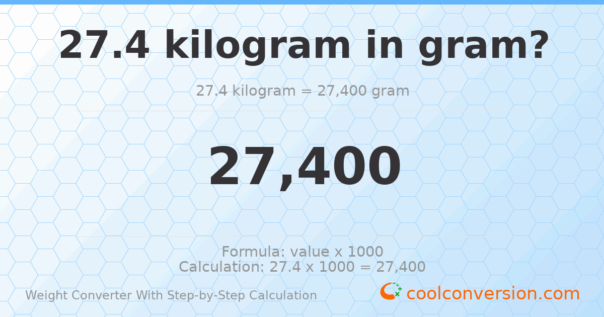 27.4 kilograms = 27400 grams